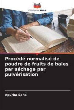 Procédé normalisé de poudre de fruits de baies par séchage par pulvérisation - Saha, Apurba