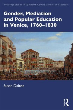 Gender, Mediation, and Popular Education in Venice, 1760-1830 - Dalton, Susan