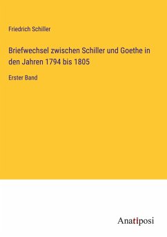 Cover Briefwechsel zwischen Schiller und Goethe in den Jahren 1794 bis 1805