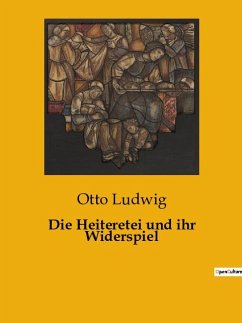 Die Heiteretei und ihr Widerspiel - Ludwig, Otto