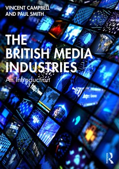 The British Media Industries - Campbell, Vincent; Smith, Paul