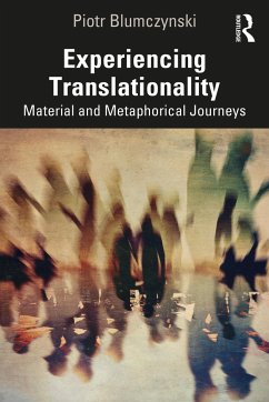 Experiencing Translationality - Blumczynski, Piotr