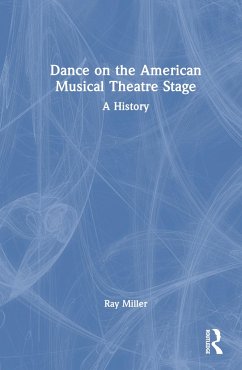 Dance on the American Musical Theatre Stage - Miller, Ray