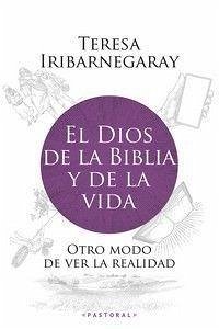 El Dios de la Biblia y de la vida: Otro modo de ver la realidad