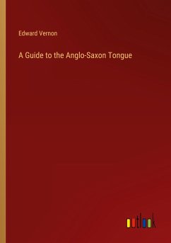 A Guide to the Anglo-Saxon Tongue