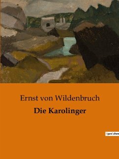 Die Karolinger - Wildenbruch, Ernst Von