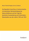 Die Republick Costa Rica in Central-Amerika mit besonderer Berücksichtigung der Naturverhältnisse und der Frage der deutschen Auswanderung und Colonisation. Reisestudien aus den Jahren 1853 und 1854