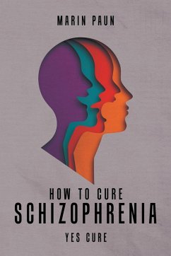 How to Cure Schizophrenia - Paun, Marin