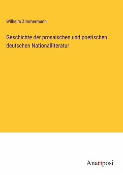 Geschichte der prosaischen und poetischen deutschen Nationalliteratur - Zimmermann, Wilhelm