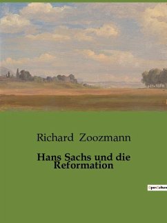 Hans Sachs und die Reformation - Zoozmann, Richard