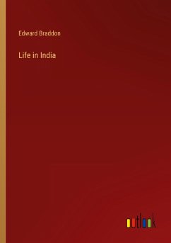 Life in India - Braddon, Edward