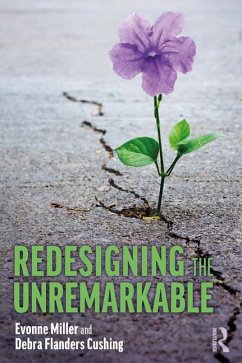 Redesigning the Unremarkable - Miller, Evonne (Associate Professor, Director, QUT Design Lab, Austr; Cushing, Debra Flanders
