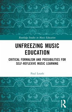 Unfreezing Music Education - Louth, Paul