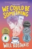 We Could Be Something We Could Be Something