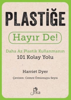Cover Plastige Hayir De - Daha Az Plastik Kullanmanin 101 Kolay Yolu