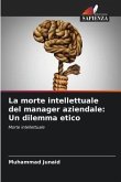 La morte intellettuale del manager aziendale: Un dilemma etico