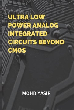 Ultra Low Power Analog Integrated Circuits Beyond CMOS - Yasir, Mohd