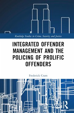 Integrated Offender Management and the Policing of Prolific Offenders - Cram, Frederick