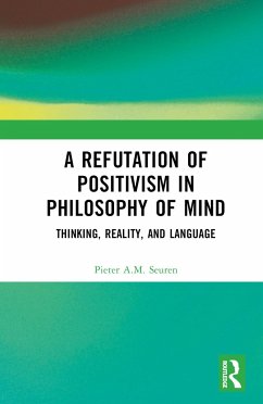 A Refutation of Positivism in Philosophy of Mind - Seuren, Pieter A M