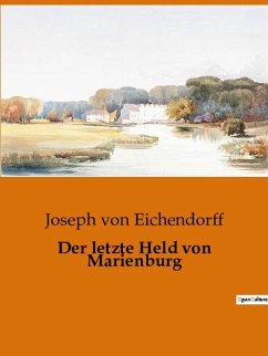 Der letzte Held von Marienburg - Eichendorff, Joseph Von