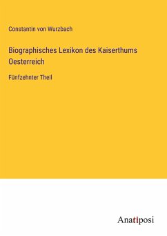 Biographisches Lexikon des Kaiserthums Oesterreich - Wurzbach, Constantin Von