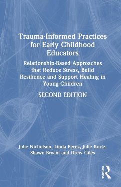 Trauma-Informed Practices for Early Childhood Educators - Nicholson, Julie (Mills College, USA); Perez, Linda; Kurtz, Julie