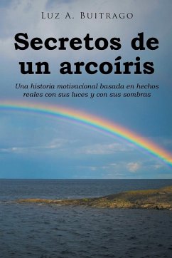 Secretos de un arcoíris - Buitrago, Luz A.