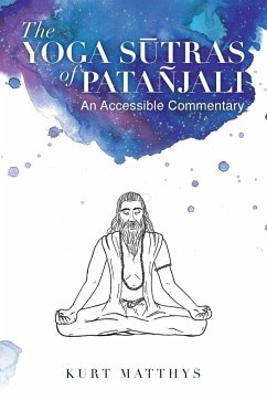The Yoga S¿tras of Patañjali An Accessible Commentary - Matthys, Kurt