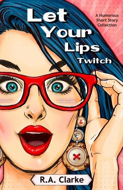 Let Your Lips Twitch - Clarke, R. A.