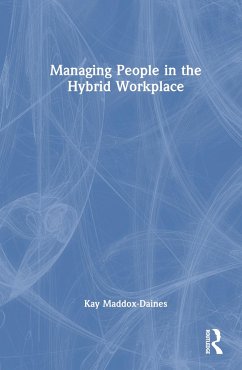 Managing People in the Hybrid Workplace - Maddox-Daines, Kay
