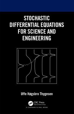 Stochastic Differential Equations for Science and Engineering - Thygesen, Uffe HÃ gsbro