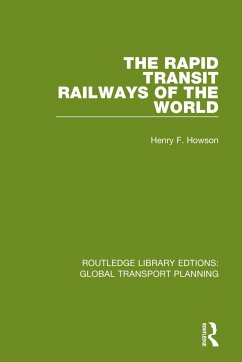 The Rapid Transit Railways of the World - Howson, Henry F.