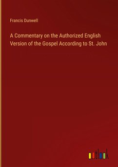 A Commentary on the Authorized English Version of the Gospel According to St. John