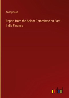 Report from the Select Committee on East India Finance - Anonymous