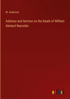 Address and Sermon on the Death of William Abelard Reynolds