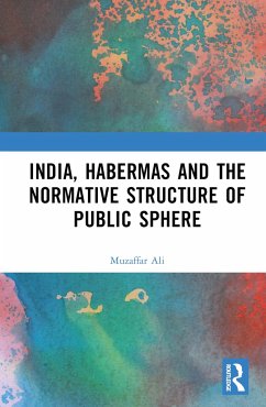 India, Habermas and the Normative Structure of Public Sphere - Ali, Muzaffar