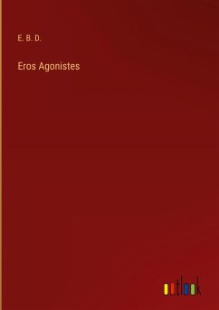 Eros Agonistes - E. B. D.
