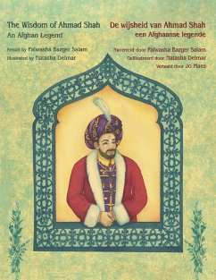 The Wisdom of Ahmad Shah - An Afghan Legend / De wijsheid van Ahmed Shah - een Afghaanse legende - Bazger Salam, Palwasha