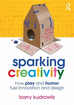 Sparking Creativity - Kudrowitz, Barry