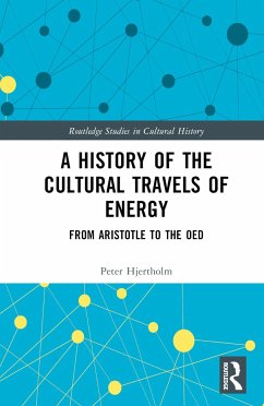 A History of the Cultural Travels of Energy - Hjertholm, Peter