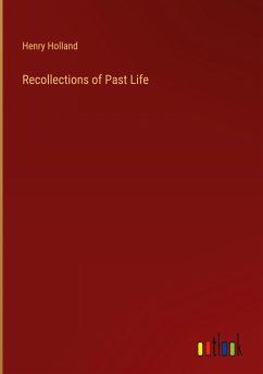Recollections of Past Life - Holland, Henry