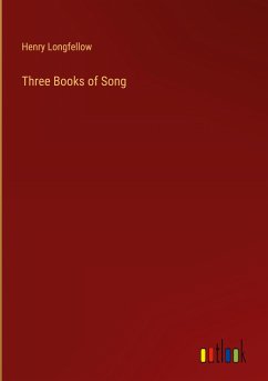 Three Books of Song - Longfellow, Henry