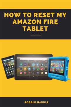 How to reset my Amazon fire tablet (eBook, ePUB) - harris, Robbin