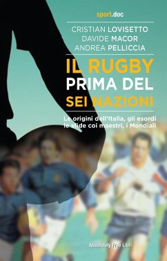 Il rugby prima del Sei Nazioni (eBook, ePUB) - Lovisetto, Cristian; Macor, Davide; Pelliccia, Andrea