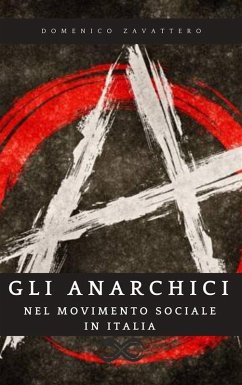 Gli Anarchici nel Movimento Sociale in Italia (eBook, ePUB) - Zavattero, Domenico