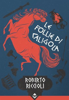 Le Follie di Caligola (eBook, ePUB) - Riccioli, Roberto