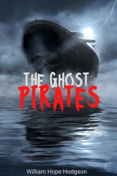 The Ghost Pirates (Annotated) (eBook, ePUB) - Hope Hodgson, William
