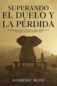 Superando el Duelo y la Pérdida (eBook, ePUB) - Rose, Dominic