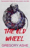 The Old Wheel (The Adventures of Holloway Holmes, #2) (eBook, ePUB)