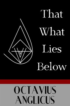 That What Lies Below (eBook, ePUB) - Anglicus, Octavius
